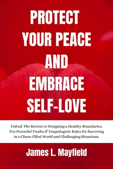 Protect Your Peace and Embrace Self-Love - James L. Mayfield