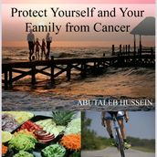 Protect Yourself And Your Family From Cancer