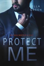 Protect me - my secretly love