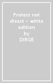 Protect not disect - white edition