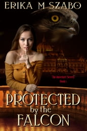 Protected By The Falcon: The Ancestors  Secrets, Book 1