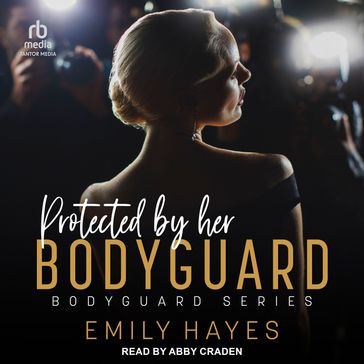 Protected by her Bodyguard - Emily Hayes