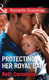 Protecting Her Royal Baby (Mills & Boon Romantic Suspense)