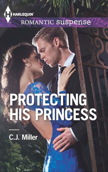 Protecting His Princess - C.J. Miller - C. J. Miller