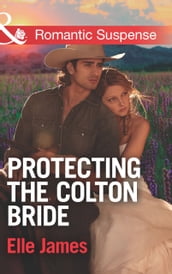 Protecting The Colton Bride (The Coltons of Oklahoma, Book 4) (Mills & Boon Romantic Suspense)