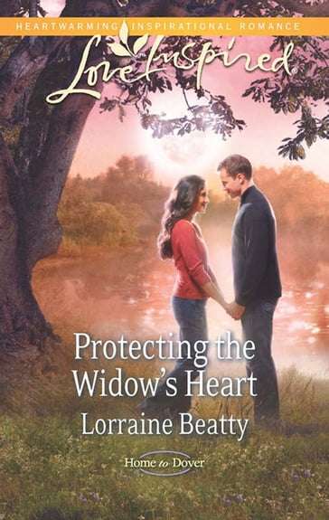 Protecting The Widow's Heart (Mills & Boon Love Inspired) (Home to Dover, Book 3) - Lorraine Beatty