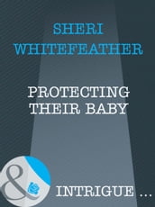 Protecting Their Baby (Mills & Boon Intrigue)