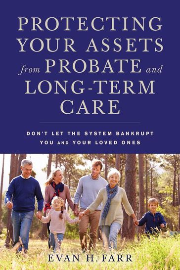 Protecting Your Assets from Probate and Long-Term Care - Evan H. Farr