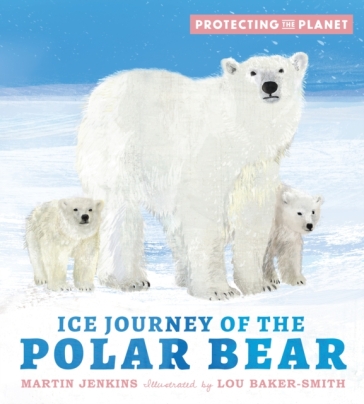 Protecting the Planet: Ice Journey of the Polar Bear - Martin Jenkins
