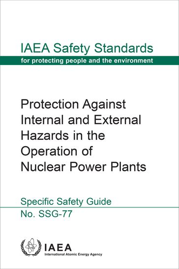 Protection Against Internal and External Hazards in the Operation of Nuclear Power Plants - IAEA