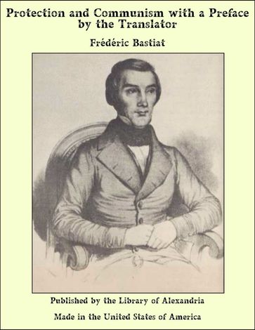 Protection and Communism with a Preface by the Translator - Frédéric Bastiat