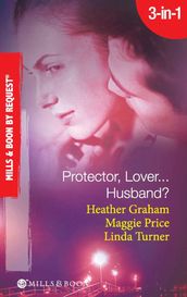 Protector, LoverHusband?: In the Dark / Sure Bet / Deadly Exposure (Mills & Boon Spotlight)