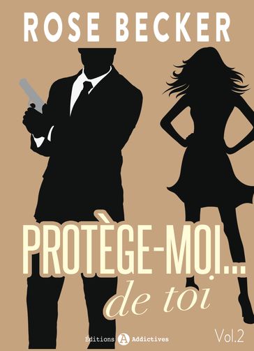 Protège-moi de toi, vol. 2 - Rose M. Becker