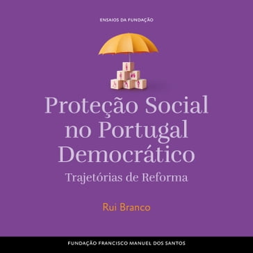 Proteção Social no Portugal Democrático, Trajetórias de reforma - RUI BRANCO