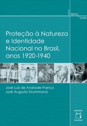 Proteção à natureza e identidade nacional no Brasil, anos 1920 - 1940