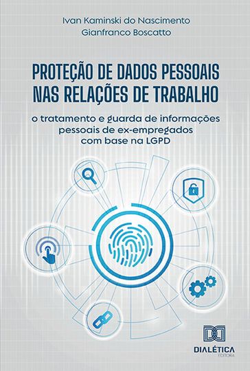 Proteção de Dados Pessoais nas Relações de Trabalho - Ivan Kaminski do Nascimento - Gianfranco Boscatto