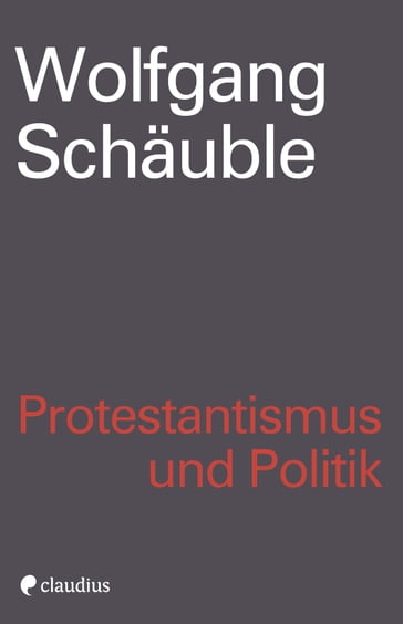 Protestantismus und Politik - Wolfgang Schauble