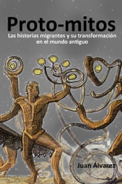 Proto-mitos: Las historias migrantes y su transformación en el mundo antiguo