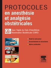 Protocoles en anesthésie et analgésie obstétricales