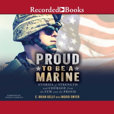 Proud to Be a Marine - C. Brian Kelly - Ingrid Smyer