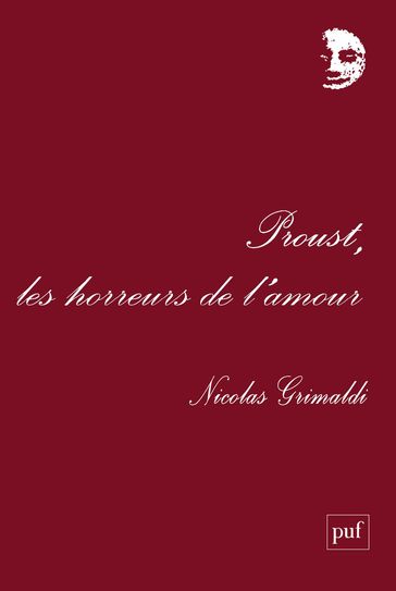 Proust, les horreurs de l'amour - Nicolas Grimaldi