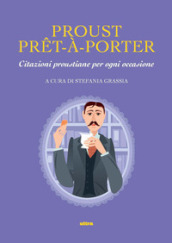 Proust prê-à-porter. Citazioni proustiane per ogni occasione