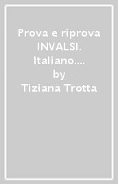 Prova e riprova INVALSI. Italiano. Per la Scuola elementare. 5.