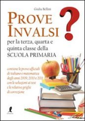 Prove INVALSI. Per la 3ª, 4ª, e 5ª classe elementare