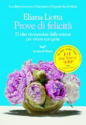 Prove di felicità. 25 idee riconosciute dalla scienza per vivere con gioia