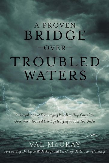 A Proven Bridge over Troubled Waters - Val McCray