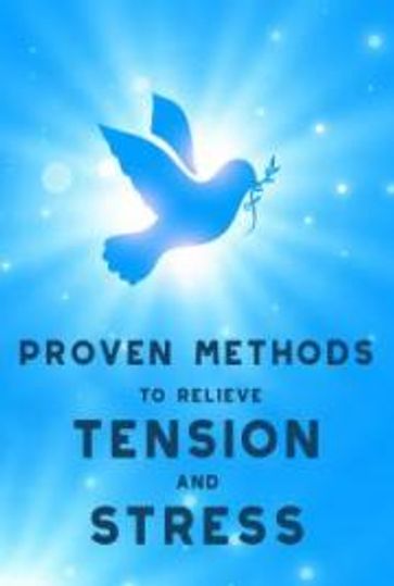 Proven Methods to Relieve Tension and Stress - Angelia Griffith