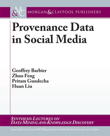 Provenance Data in Social Media - Geoffrey Barbier - Pritam Gundecha - Zhuo Feng
