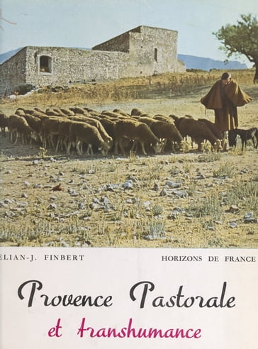 Provence pastorale et transhumance - Élian-Judas Finbert