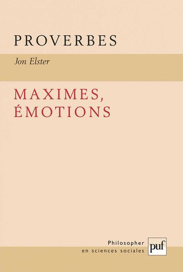 Proverbes, maximes, émotions - Jon Elster