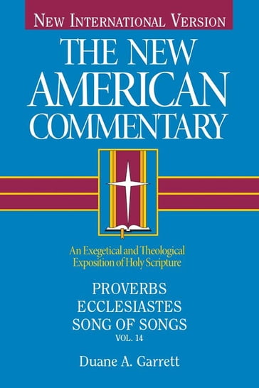 Proverbs, Ecclesiastes, Song of Songs - Duane A. Garrett