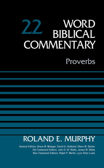 Proverbs, Volume 22 - Bruce M. Metzger - David Allen Hubbard - Glenn W. Barker - James W. Watts - John D. W. Watts - Lynn Allan Losie - Ralph P. Martin - Roland E. Murphy