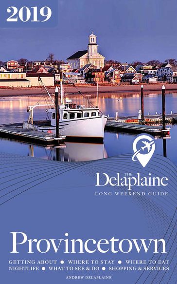 Provincetown - The Delaplaine 2019 Long Weekend Guide - Andrew Delaplaine