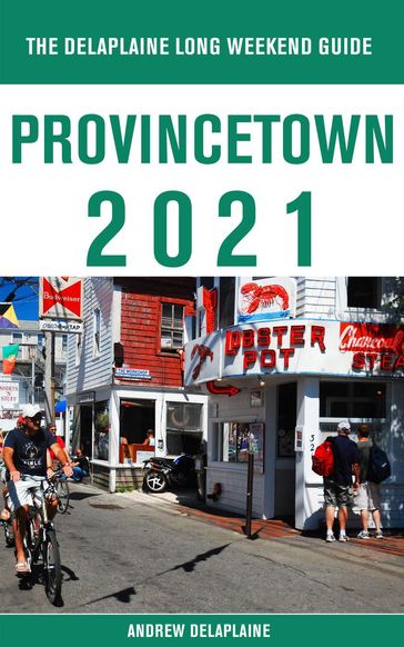 Provincetown - The Delaplaine 2021 Long Weekend Guide - Andrew Delaplaine