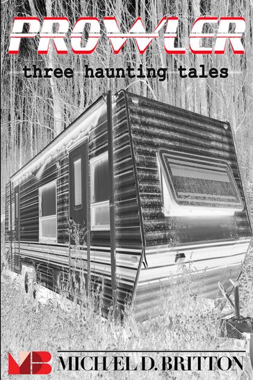 Prowler: Three Haunting Tales - Michael D. Britton