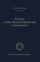 Proximity Levinas, Blanchot, Bataille and Communication