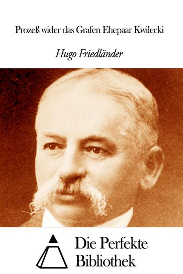 Prozeß wider das Grafen Ehepaar Kwilecki - Hugo Friedlander