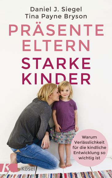 Präsente Eltern  starke Kinder - Tina Payne Bryson - Daniel J. Siegel