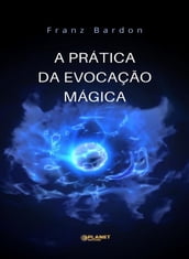 A Prática da Evocação Mágica (traduzido)