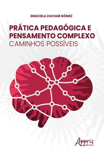Prática pedagógica e pensamento complexo: caminhos possíveis - Graciela Zachar Gómez