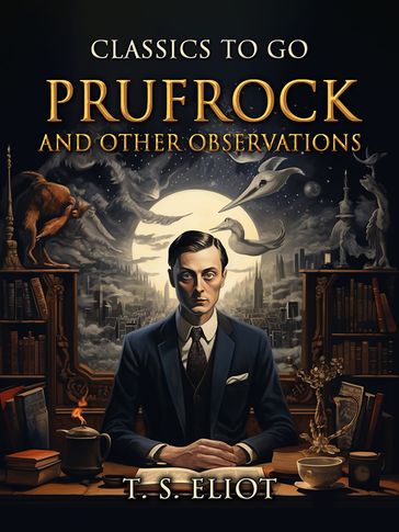 Prufrock and Other Observations - T. S. Eliot