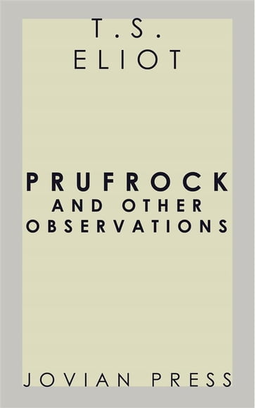 Prufrock and Other Observations - T.S. Eliot