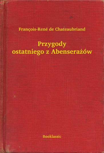 Przygody ostatniego z Abenseraów - François-René de Chateaubriand