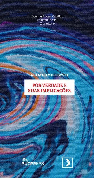 Pós-verdade e suas implicações - Adam J. Chmielewski - Douglas Borges Candido - Fabiano Incerti