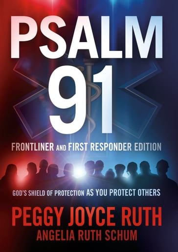Psalm 91 Frontliner and First Responder Edition - Angelia Ruth Schum - Peggy Joyce Ruth