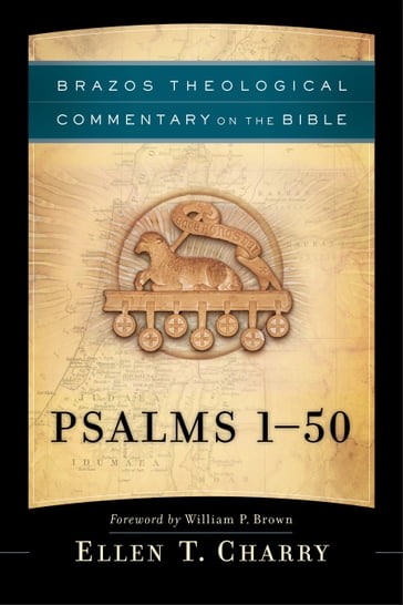 Psalms 1-50 (Brazos Theological Commentary on the Bible) - Ellen T. Charry - Ephraim Radner - Michael Root - R. Reno - Robert Jenson - Robert Wilken